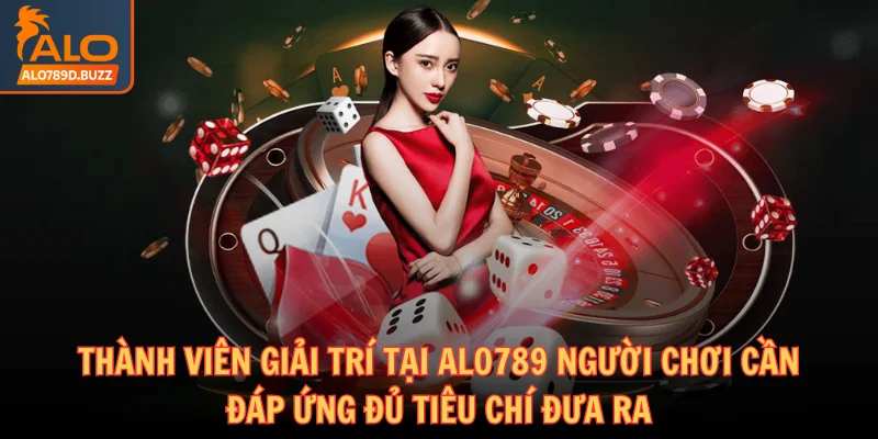 alo789-nguoi-choi-can-dap-ung-du-tieu-chi